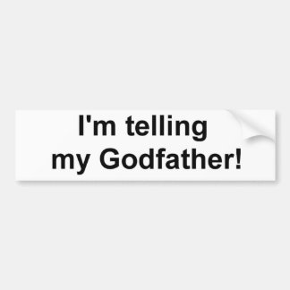 Ik zeg het tegen mijn Godfather! Bumpersticker