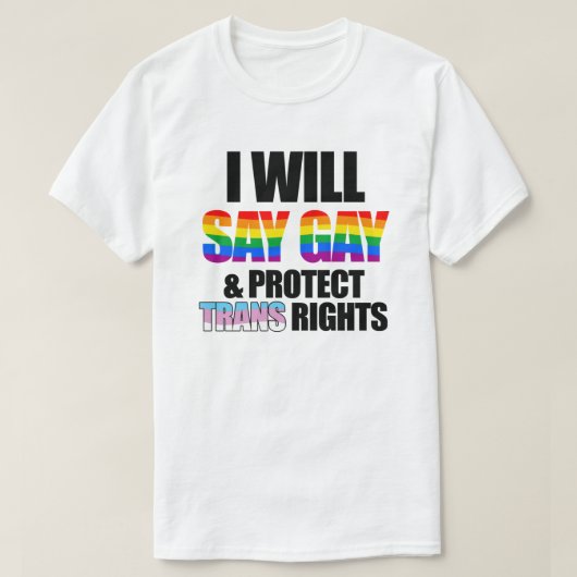 Ik zeg homo en bescherm trans-rechten t-shirt (Design voorkant)