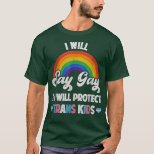 Ik zeg homo en ik zal transKinder LGBTQ beschermen T-shirt