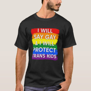 Ik zeg homo en ik zal transkinderen beschermen t-shirt