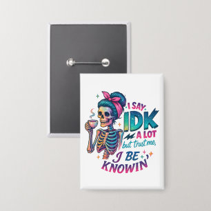 Ik zeg IDK veel... Button