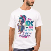 Ik zeg IDK veel... T-shirt (Voorkant)