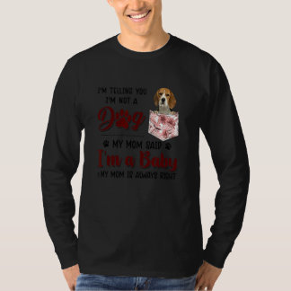 Ik zeg je dat ik geen hond ben van mijn moeder, ze t-shirt