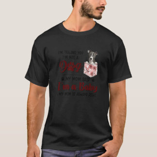 Ik zeg je dat ik geen hond ben van m'n moeder die  t-shirt