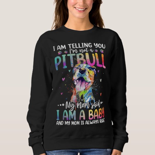 Ik zeg je dat ik geen Pitbull grappige Pitbull Mo  Trui (Voorkant)