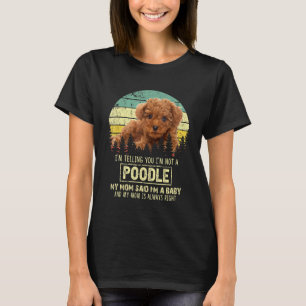 Ik zeg je dat ik geen poedelhond ben t-shirt