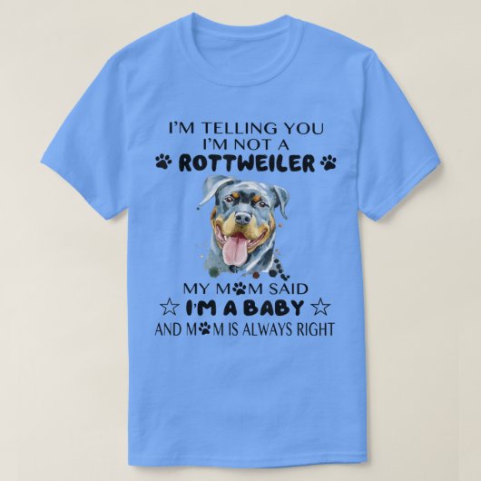 Ik zeg je dat ik geen ROTTWEILER ben. Mijn moeder  T-shirt (Design voorkant)