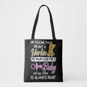 Ik zeg je dat ik geen Yorkie ben... mijn moeder ze Tote Bag