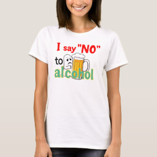 Ik zeg 'nee' tegen alcohol t-shirt