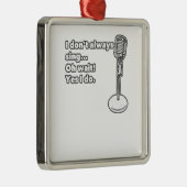 Ik zeg niet altijd dat ik moet wachten. metalen ornament (Rechts)