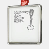 Ik zeg niet altijd dat ik moet wachten. metalen ornament (Links)