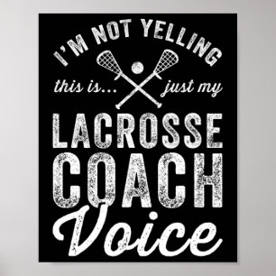 Ik zeg niet dat dit alleen mijn Lacrosse Coach Voi Poster