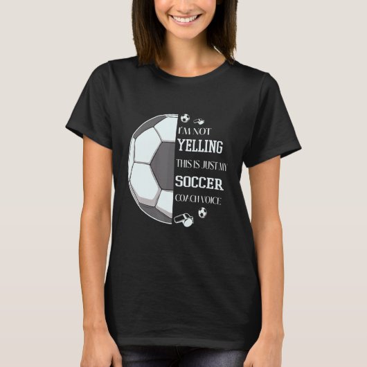 Ik zeg niet dat dit alleen mijn Voetbal coach stem T-shirt (Voorkant)