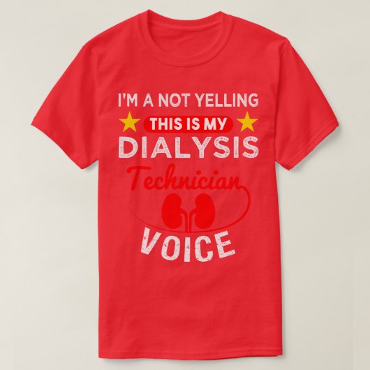Ik zeg niet dat dit mijn dialysetechnicus is. t-shirt (Design voorkant)