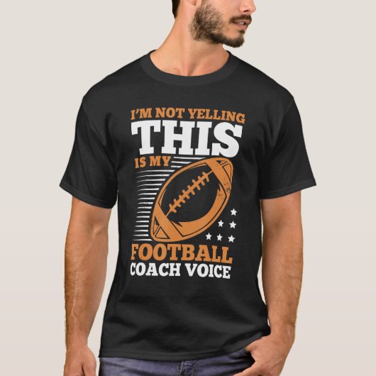 Ik zeg niet dat dit mijn Football Coach stem is T-shirt (Voorkant)