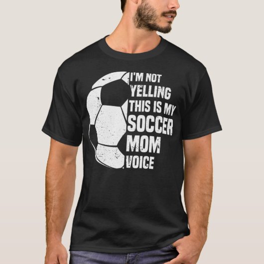Ik zeg niet dat dit mijn voetbalmam is. t-shirt (Voorkant)