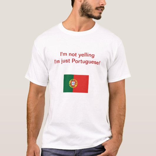 "Ik zeg niet dat ik alleen Portugees ben!" T-shirt (Voorkant)