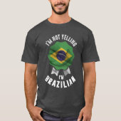 Ik zeg niet dat ik Braziliaans ben T-shirt (Voorkant)