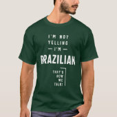 Ik zeg niet dat ik Braziliaans Funny Gift ben T-shirt (Voorkant)