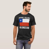 Ik zeg niet dat ik Chileense vlag Chili ben T-shirt (Voorkant volledig)