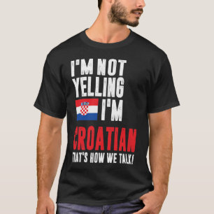Ik zeg niet dat ik Kroatisch ben T-shirt
