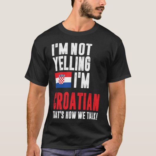 Ik zeg niet dat ik Kroatisch ben T-shirt (Voorkant)