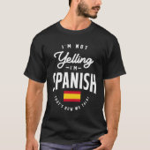 Ik zeg niet dat ik Spaans Spaans Spaans Pride ben T-shirt (Voorkant)