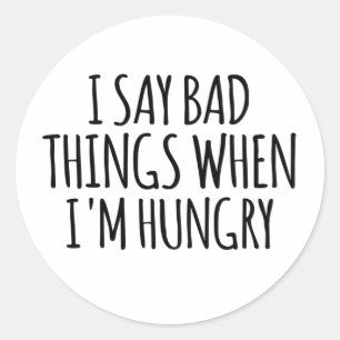 Ik zeg slechte dingen als ik honger heb ronde sticker