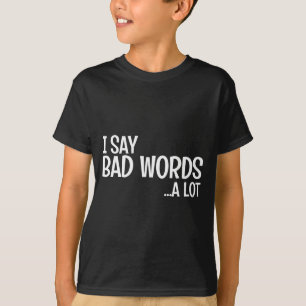 Ik zeg vaak slechte woorden Komedie Humor Grappige T-shirt