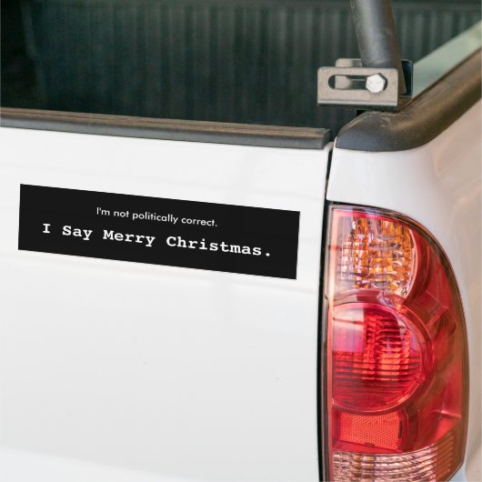 Ik zeg vrolijk kerstfeest, ik ben politiek niet... bumpersticker (Op Truck)