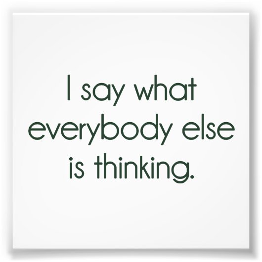 Ik zeg wat iedereen anders denkt foto afdruk (Voorkant)