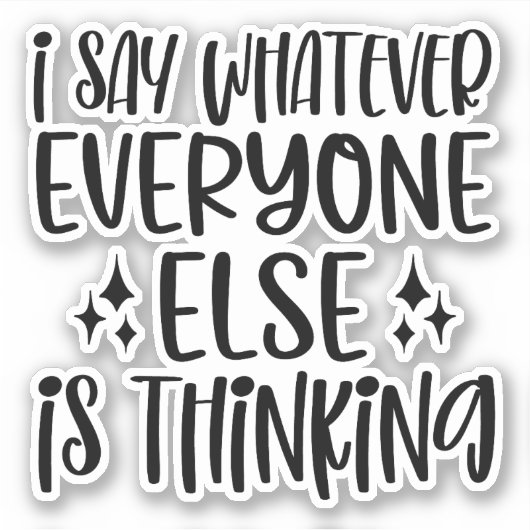 Ik zeg wat iedereen denkt sticker (Voorkant)