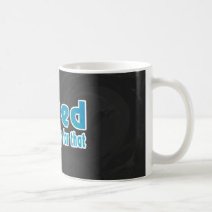 Ik zei dat daar een nap voor is koffiemok