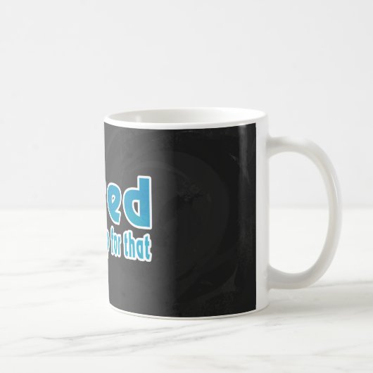 Ik zei dat daar een nap voor is koffiemok (Rechts)