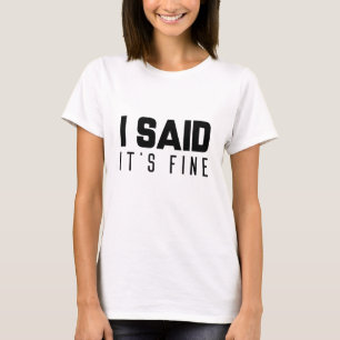 Ik zei dat het prima is t-shirt