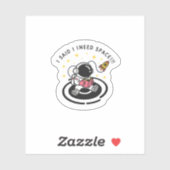 Ik zei dat ik ruimte nodig heb – Grappige astronau Sticker (Vel)