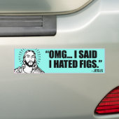 Ik zei dat ik vijgen haatte -.png bumpersticker (Op auto)
