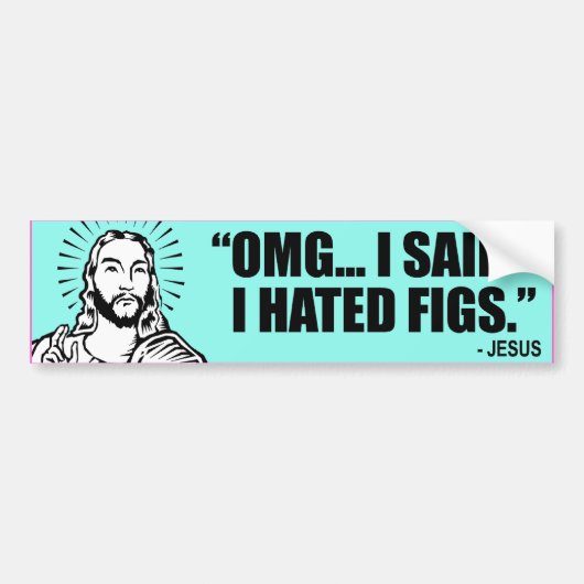 Ik zei dat ik vijgen haatte -.png bumpersticker (Voorkant)