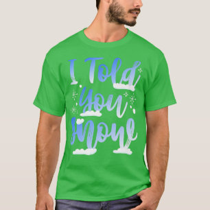 Ik zei dat je sneeuwnende wintersneeuwboarder zei t-shirt