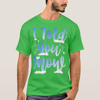 Ik zei dat je sneeuwnende wintersneeuwboarder zei  t-shirt