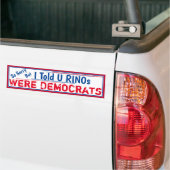 Ik zei dat RINOS Democraten waren. Bumpersticker (Op Truck)