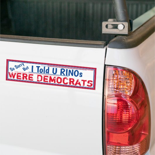 Ik zei dat RINOS Democraten waren. Bumpersticker (Op Truck)
