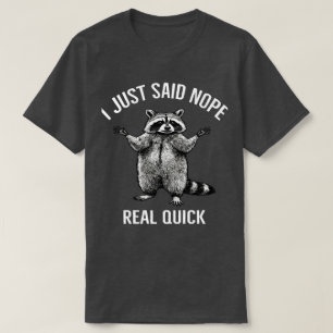 Ik zei gewoon snel nee Wasbeer   Grappige Opting T-shirt