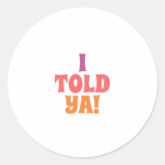 Ik zei het je quote tas ronde sticker (Voorkant)