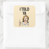 Ik zei het je Sticker (Tas)