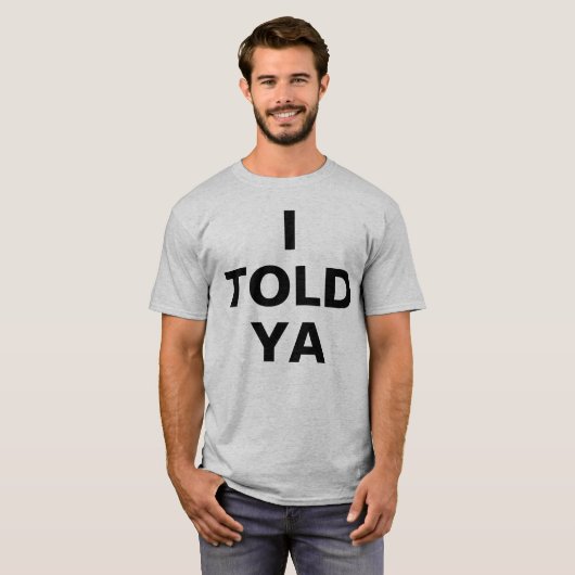 Ik zei het je t-shirt (Voorkant volledig)