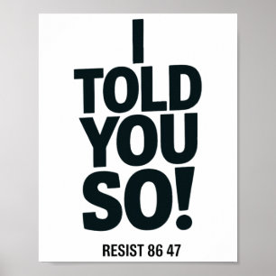 Ik zei het je toch Anti Trump Weerstand 86 47 Poli Poster