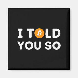 Ik zei het je toch - Grappige Crypto Handelaar Btc Magneet