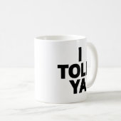 Ik zei het je toch koffiemok (Voorkant rechts)