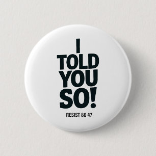 Ik zei het toch Anti Trump Weerstand 86 47 Politie Ronde Button 5,7 Cm